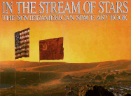 In the Stream of Stars: The Soviet/American Space Art Book - Hartman, William K, and Miller, Ron (Editor), and Sokolov, Andrei (Editor)