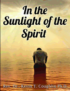 In the Sunlight of the Spirit: A Spirituality Training Manual and Workbook