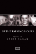 In the Talking Hours: Poems - Ragan, James