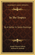 In the Tropics: By a Settler in Santo Domingo