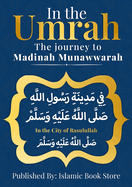 In the UMRAH: The Journey to Madinah Munawwarah - In the City of Rasulullah [ PBUH ]