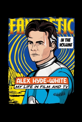 In the Volume: My Life in Film and Tv - Hyde-White, Alex