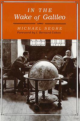 In the Wake of Galileo - Segre, Michael