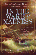 In the Wake of Madness: The Murderous Voyage of the Whaleship Sharon