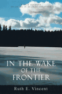 In the Wake of the Frontier: A True Account of Living in Alaskan Isolation