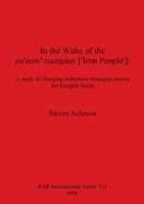 In the Wake of the ya' ats' xaatgay ['Iron People']: A study of changing settlement strategies among the Kunghit Haida