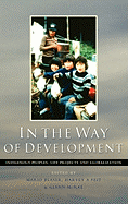 In the Way of Development: Indigenous Peoples, Life Projects and Globalization