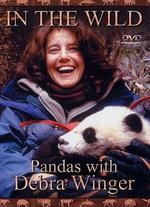 In the Wild: Pandas with Debra Winger