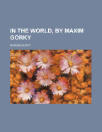 In the World, by Maxim Gorky