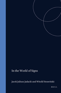 In the World of Signs: Essays in Honour of Professor Jerzy Pelc