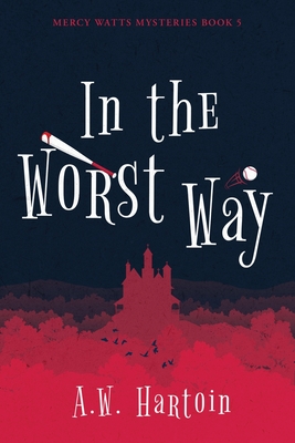 In the Worst Way - Hartoin, A W