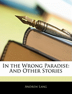 In the Wrong Paradise: And Other Stories