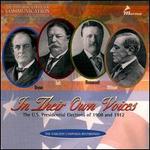 In Their Own Voices: The U.S. Presidential Elections of 1908 and 1912