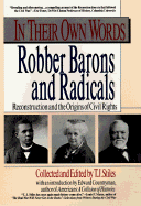 In Their Own Words: Robber Barons and Radicals - Stiles, T J, and Countryman, Edward (Introduction by)