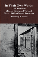 In Their Own Words: The Abernathy (Eason, Rivers, and Tarpley) Slaves of Giles County, Tennessee