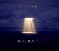 In This Life - Jamie Baum Septet