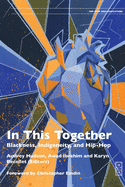 In This Together: Blackness, Indigeneity and Hip Hop