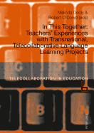 In This Together: Teachers' Experiences with Transnational, Telecollaborative Language Learning Projects