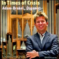 In Times of Crisis - Adam Brakel (organ)