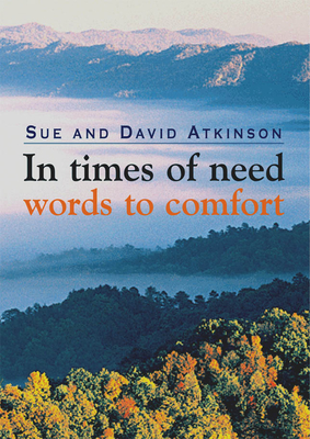 In Times of Need: Words to Comfort - Atkinson, Sue, and Atkinson, David John