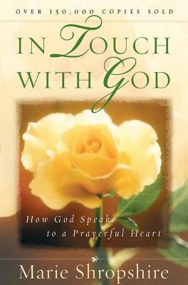 In Touch with God: How God Speaks to a Prayerful Heart - Shropshire, Marie