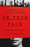 In True Face: A Woman's Life in the Cia, Unmasked