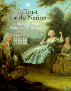 In Trust for the Nation: Paintings from National Trust Houses - Laing, Alastair