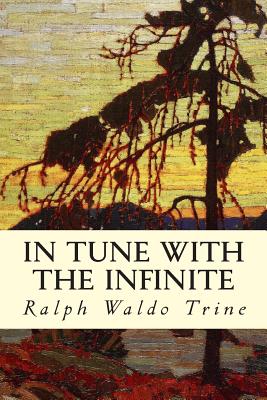 In Tune with the Infinite - Trine, Ralph Waldo