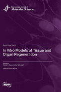 In Vitro Models of Tissue and Organ Regeneration