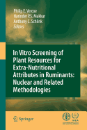 In Vitro Screening of Plant Resources for Extra-Nutritional Attributes in Ruminants: Nuclear and Related Methodologies