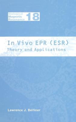 In Vivo EPR (Esr): Theory and Application - Berliner, Lawrence J (Editor)