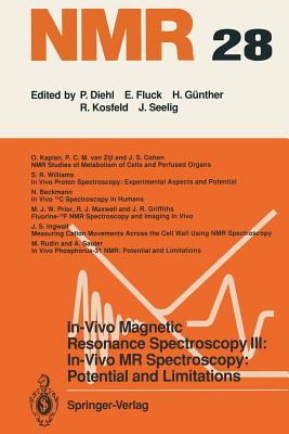 In-Vivo Magnetic Resonance Spectroscopy III: In-Vivo MR Spectroscopy: Potential and Limitations - Rudin, Markus (Contributions by), and Beckmann, N (Contributions by), and Cohen, J S (Contributions by)