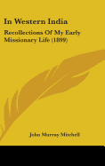 In Western India: Recollections Of My Early Missionary Life (1899)