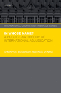 In Whose Name?: A Public Law Theory of International Adjudication