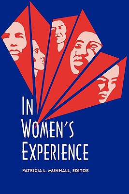 In Women's Experience, Volume I - Munhall, Patricia L, EdD, RN