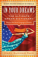 In Your Dreams: The Ultimate Dream Dictionary - Summer Rain, Mary, and Greystone, Alex