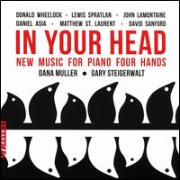 In Your Head: New Music for Piano Four Hands - Dana Muller (piano); Gary Steigerwalt (piano)