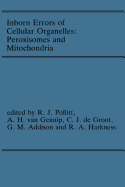 Inborn Errors of Cellular Organelles: Peroxisomes and Mitochondria: Proceedings of the 24th Annual Symposium of the Ssiem, Amersfoort, the Netherlands, September 1986