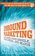 Inbound Marketing: Get Found Using Google, Social Media, and Blogs - Halligan, Brian, and Shah, Dharmesh, and Scott, David Meerman (Foreword by)