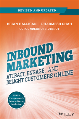 Inbound Marketing, Revised and Updated: Attract, Engage, and Delight Customers Online - Halligan, Brian, and Shah, Dharmesh