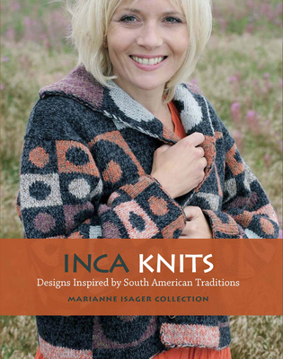 Inca Knits: Designs Inspired by South American Folk Traditions - Isager, Marianne