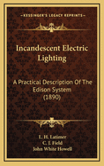 Incandescent Electric Lighting; A Practical Description of the Edison System