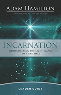 Incarnation Leader Guide: Rediscovering the Significance of Christmas