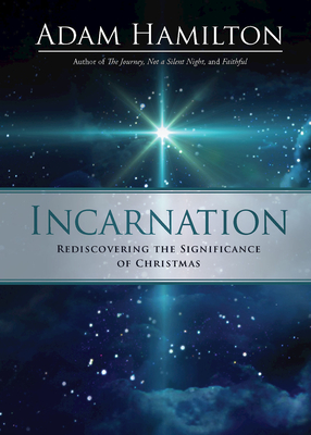 Incarnation: Rediscovering the Significance of Christmas - Hamilton, Adam