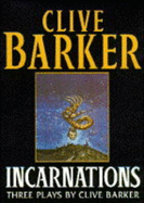 Incarnations: Three Plays by Clive Barker