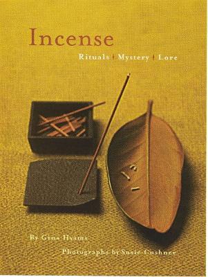 Incense: Rituals, Mystery, Lore - Cushner, Susie (Photographer), and Hyams, Gina