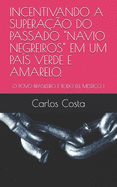 Incentivando a Superao Do Passado Navio Negreiros Em Um Pas Verde E Amarelo.: O Povo Brasileiro  Todo Ele Mestio !