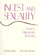 Incest and Sexuality: A Guide to Understanding and Healing