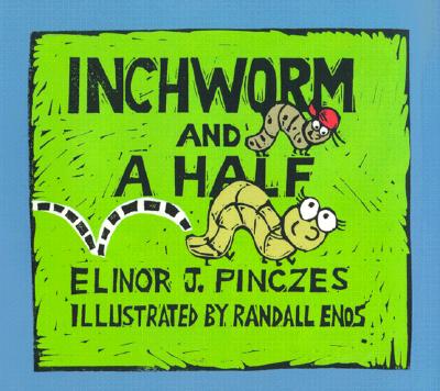 Inchworm and a Half - Pinczes, Elinor J