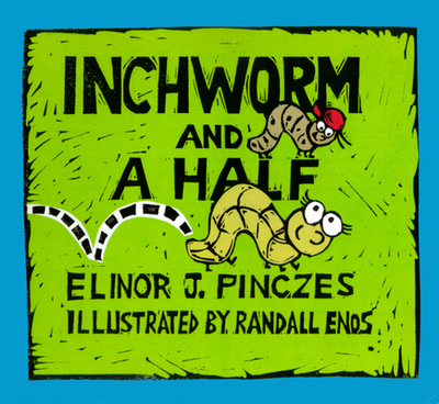 Inchworm and a Half - Pinczes, Elinor J